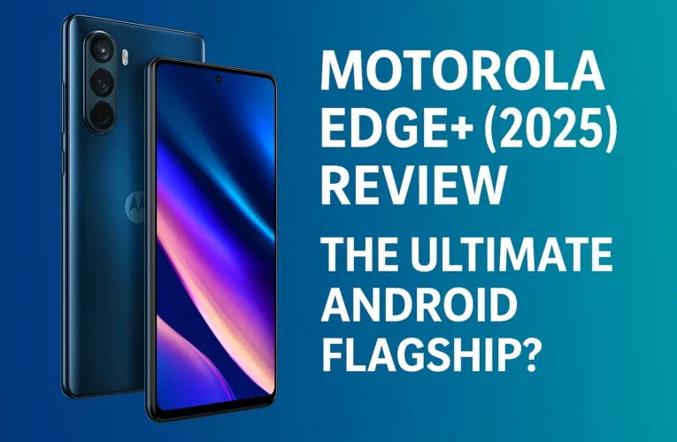 Motorola Edge+ (2025) Review – Flagship Power with a Clean Android Edge