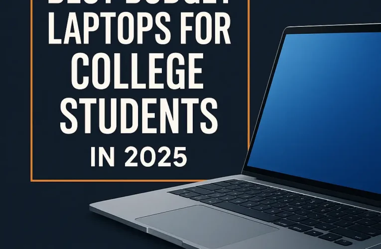 Best Budget Laptops for College Students in 2025 [Top Picks Under $600]