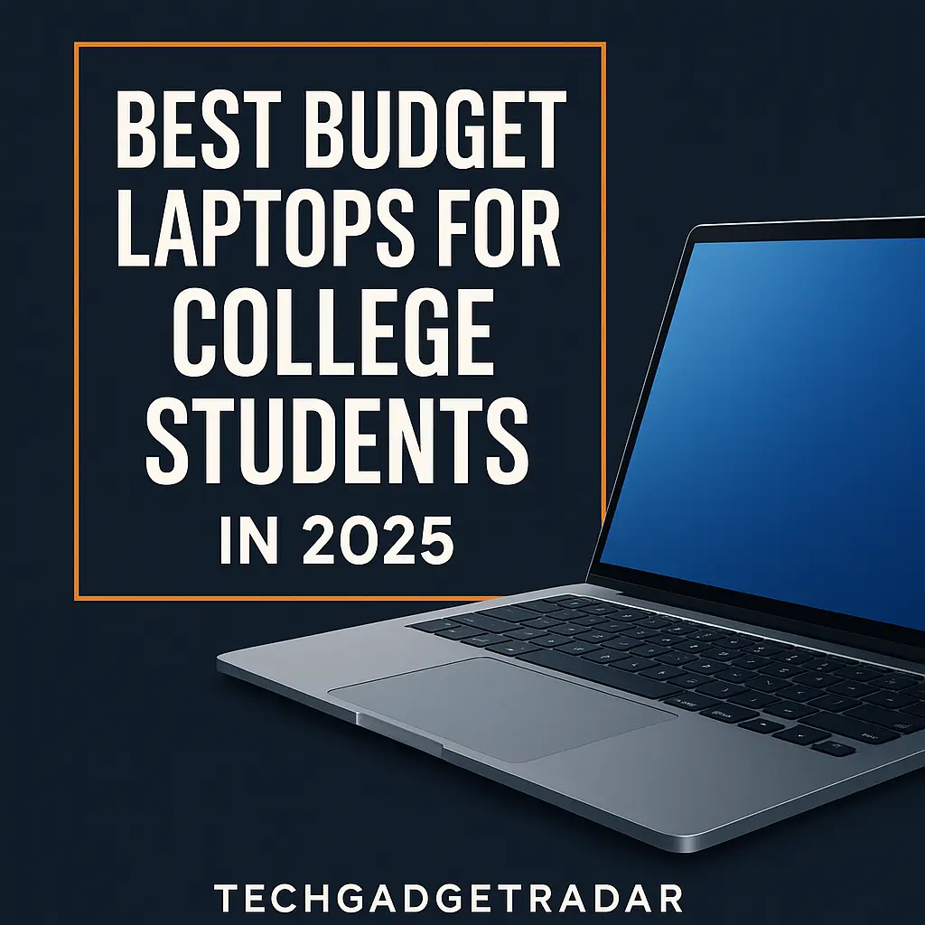 Best budget laptops for college students in 2025 – TechGadgetRadar guide