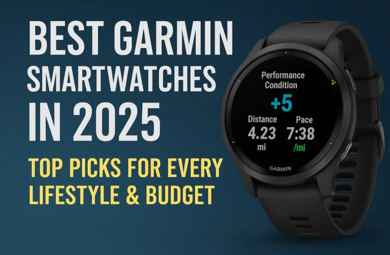 Best Garmin Smartwatches in 2025 – Top Picks for Every Lifestyle & Budget