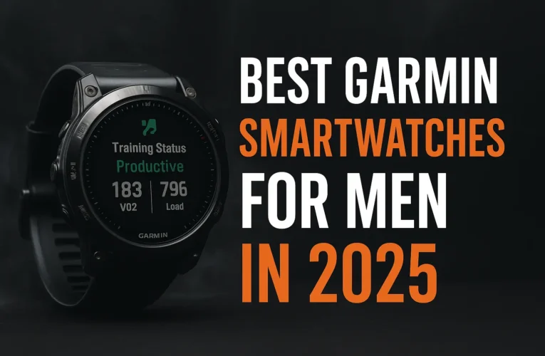 Best Garmin Smartwatches for Men in 2025 – Power, Performance & Precision
