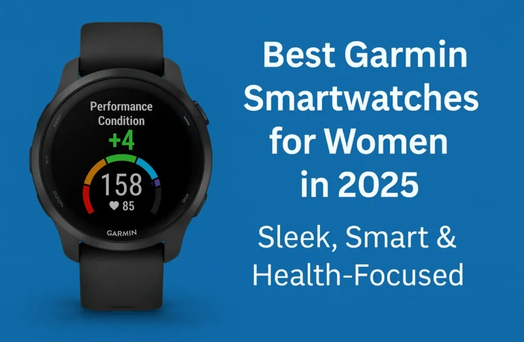 Best Garmin Smartwatches for Women in 2025 – Sleek, Smart & Health-Focused