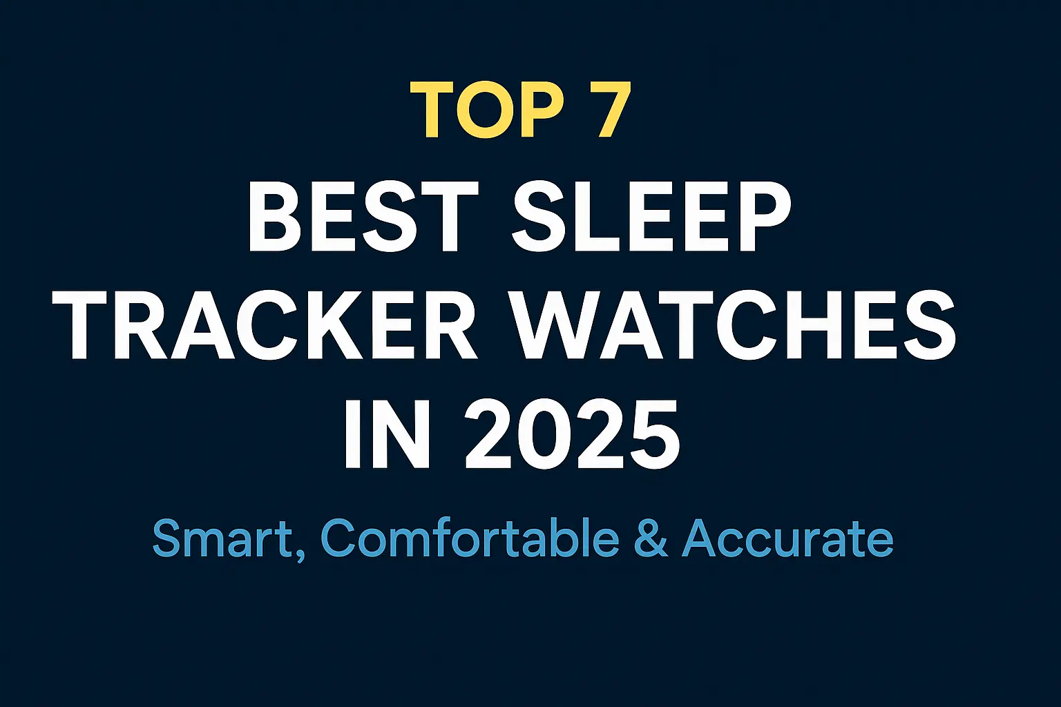 Top 7 Best Sleep Tracker Watches in 2025 – Smart, Comfortable & Accurate