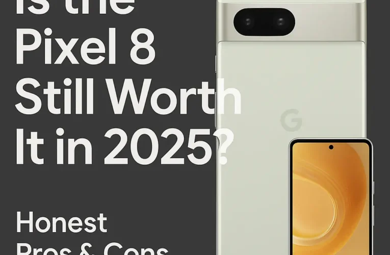 Is the Google Pixel 8 Still Worth It in 2025? Honest Pros & Cons Review