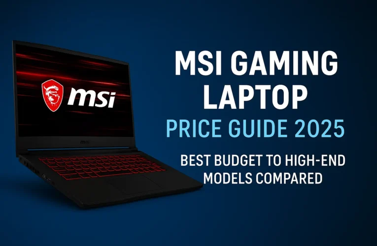 MSI Gaming Laptop Price Guide 2025 – Best Budget to High-End Models Compared