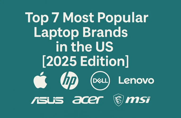 Top 7 Most Popular Laptop Brands in the US [2025 Edition]